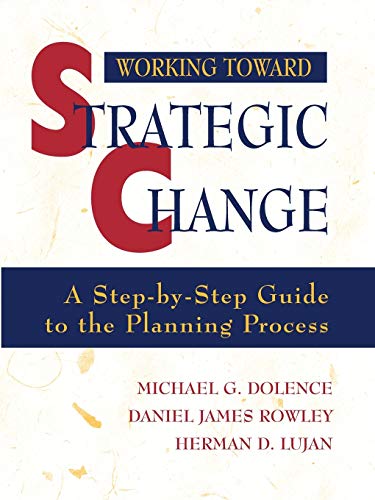 Imagen de archivo de Working Toward Strategic Change : A Step-by-Step Guide to the Planning Process a la venta por Better World Books