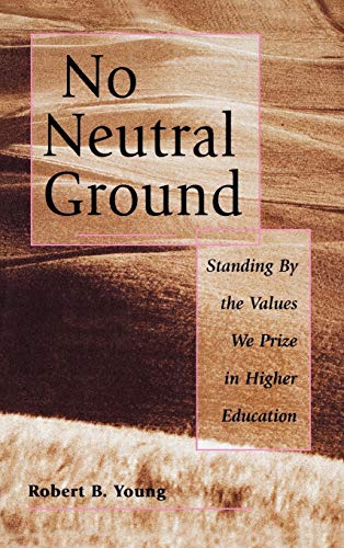 Beispielbild fr No Neutral Ground: Standing By the Values We Prize in Higher Education zum Verkauf von HPB-Red