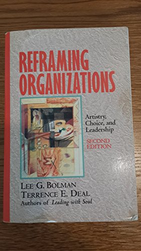 Reframing Organizations: Artistry, Choice, and Leadership (The Jossey-Bass Management Series) (9780787908218) by Bolman, Lee G.; Deal, Terrence E.