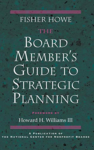 9780787908256: The Board Member's Guide to Strategic Planning: A Practical Approach to Strengthening Nonprofit Organizations (JOSSEY BASS NONPROFIT & PUBLIC MANAGEMENT SERIES)