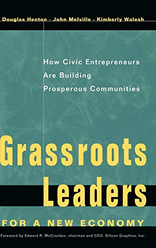 Imagen de archivo de Grassroots Leaders for a New Economy : How Civic Entrepreneurs Are Building Prosperous Communities a la venta por Better World Books