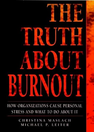 Stock image for The Truth About Burnout: How Organizations Cause Personal Stress and What to Do About It for sale by Books of the Smoky Mountains