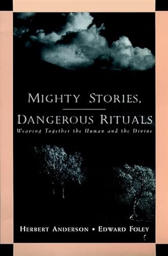 Beispielbild fr Mighty Stories, Dangerous Rituals : Weaving Together the Human and the Divine zum Verkauf von Better World Books