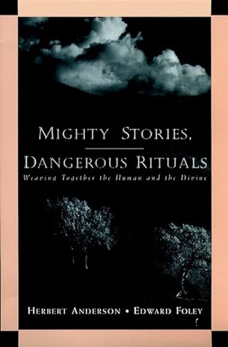 Imagen de archivo de Mighty Stories, Dangerous Rituals: Weaving Together the Human and the Divine a la venta por ThriftBooks-Dallas