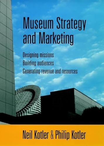 Beispielbild fr Museum Strategy and Marketing : Designing Missions, Building Audiences, Generating Revenue and Resources zum Verkauf von Better World Books