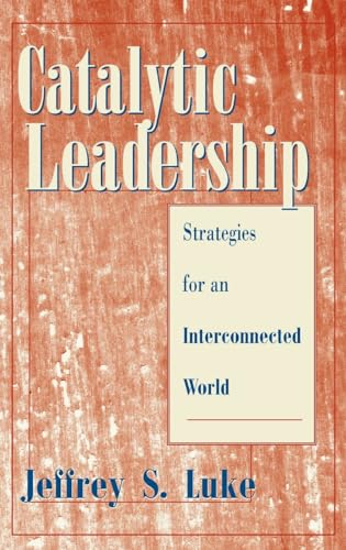 Catalytic Leadership : Strategies for an Interconnected World