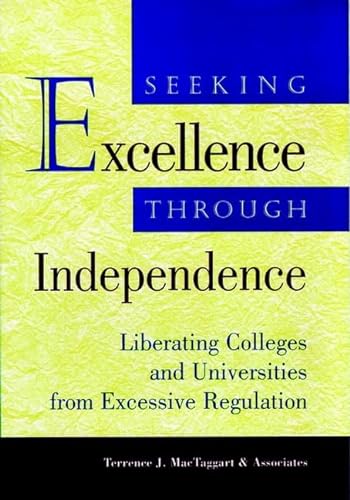 Stock image for Seeking Excellence Through Independence : Liberating Colleges and Universities from State Regulations for sale by Better World Books