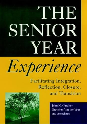 9780787909277: The Senior Year Experience: Facilitating Integration, Reflection, Closure, and Transition (Jossey Bass Higher & Adult Education Series)