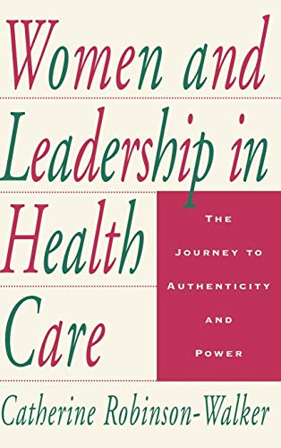 Beispielbild fr Women and Leadership in Health Care : The Journey to Authenticity and Power zum Verkauf von Better World Books