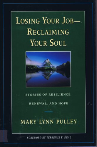 Stock image for Losing Your Job - Reclaiming Your Soul : Stories of Resilience, Renewal, and Hope for sale by Better World Books