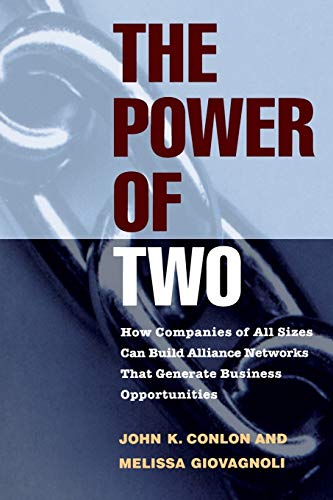 Beispielbild fr The Power of Two: How Companies of All Sizes Can Build Alliance Networks That Generate Business Opportunities zum Verkauf von Chiron Media