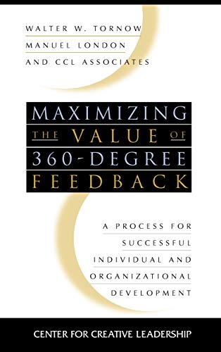 Stock image for Maximizing the Value of 360-degree Feedback: A Process for Successful Individual and Organizational Development for sale by Wonder Book