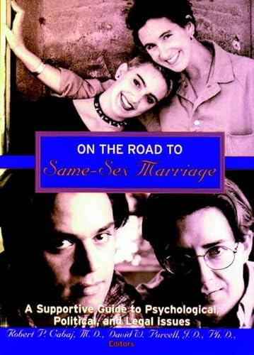 Beispielbild fr On the Road to Same-Sex Marriage : A Supportive Guide to Psychological, Political, and Legal Issues zum Verkauf von Better World Books