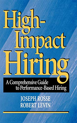 Stock image for High-Impact Hiring: A Comprehensive Guide to Performance-Based Hiring (Jossey-Bass Business & Management) for sale by WorldofBooks