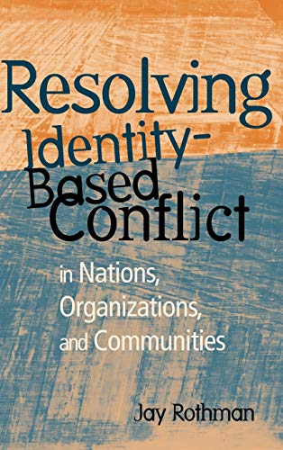 9780787909963: Resolving Identity-Based Conflict in Nations, Organizations, and Communities