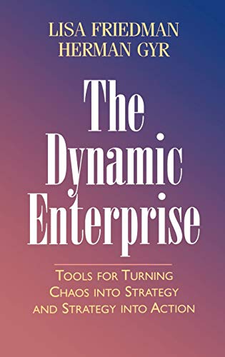 Beispielbild fr The Dynamic Enterprise: Tools for Turning Chaos into Strategy and Strategy into Action zum Verkauf von Wonder Book