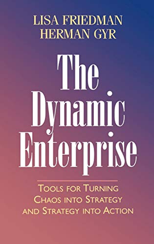 Imagen de archivo de The Dynamic Enterprise: Tools for Turning Chaos into Strategy and Strategy into Action a la venta por Wonder Book