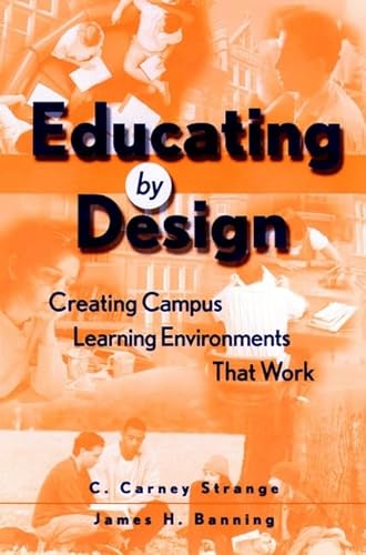 Stock image for Educating by Design Creating Campus Learning Environments That Work for sale by TextbookRush