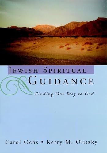 Jewish Spiritual Guidance: Finding Our Way to God (The Jossey-Bass Religion-In-Practice Series) (9780787910594) by Ochs, Carol; Olitzky, Kerry M.