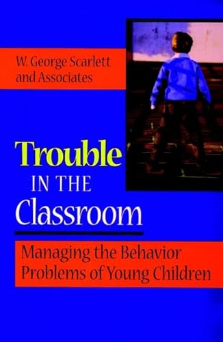 Stock image for Trouble in the Classroom: Managing the Behavior Problems of Young Children (Jossey Bass Education Series) for sale by BookHolders