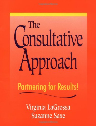 Imagen de archivo de The Consultative Approach : Partnering for Results! a la venta por Better World Books: West