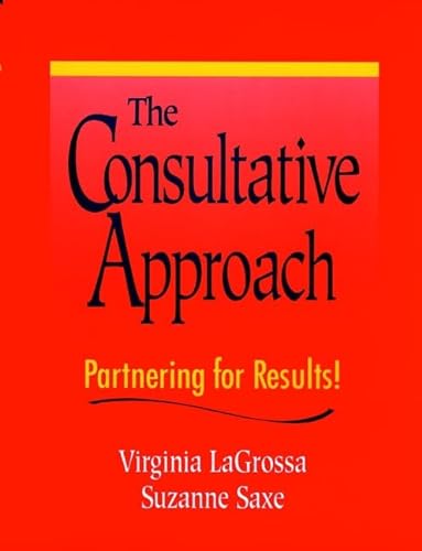 Stock image for The Consultative Approach : Partnering for Results! for sale by Better World Books: West