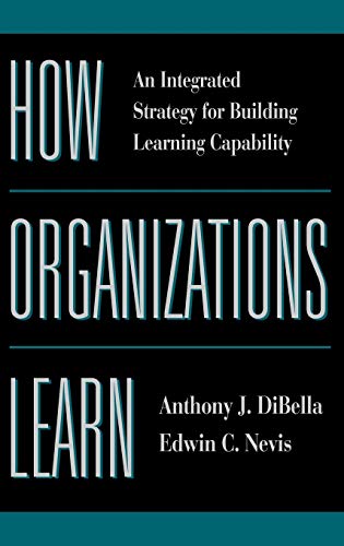 9780787911072: How Organizations Learn: An Integrated Strategy for Building Learning Capability (Jossey Bass Business & Management Series)
