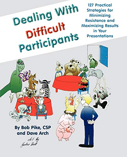 Beispielbild fr Dealing with Difficult Participants: 127 Practical Strategies for Minimizing Resistance and Maximizing Results in Your Presentations zum Verkauf von SecondSale