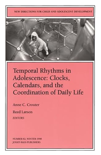 Imagen de archivo de Temporal Rhythms in Adolescence: Clocks, Calendars, and the Coordination of Daily Life (New Directions for Child and Adolescent Development ; No. 82, Winter 1998) a la venta por Katsumi-san Co.