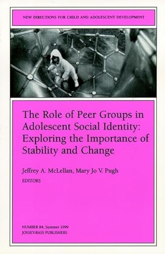 Stock image for The Role of Peer Groups in Adolescent Social Identity: Exploring the Importance of Stability & Change: New Directions for Child and Adolescent Develop for sale by Buchpark