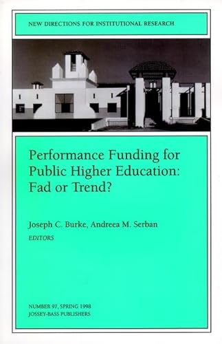 Stock image for Performance Funding for Public Higher Education: Fad or Trend: New Directions for Institutional Research, Number 97 (J-B IR Single Issue Institutional Research) for sale by dsmbooks