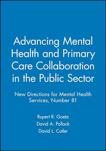 Stock image for Advancing Mental Health and Primary Care Collaboration in the Public Sector : New Directions for Mental Health Services, Number 81 for sale by Better World Books