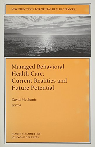 Stock image for Managed Behavioral Health Care Vol. 78 : Current Realities and Future Potential for sale by Better World Books