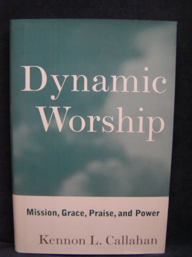 Imagen de archivo de Dynamic Worship: Mission, Grace, Praise, and Power a la venta por Wonder Book
