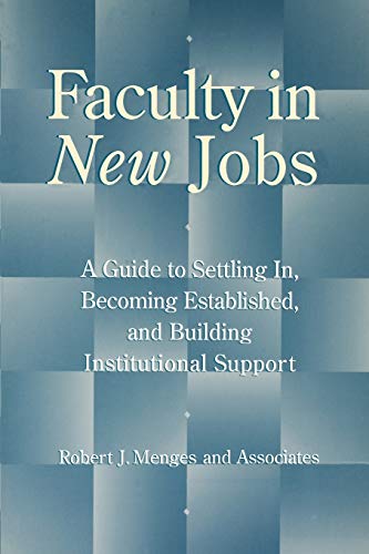 Beispielbild fr Faculty in New Jobs: A Guide to Settling In, Becoming Established, and Building Institutional Support zum Verkauf von SecondSale