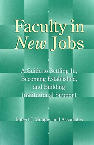 9780787938789: Faculty in New Jobs: A Guide to Settling In, Becoming Established, and Building Institutional Support (Jossey-Bass Higher and Adult Education Series)