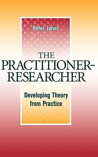 Stock image for The Practitioner-Researcher: Developing Theory from Practice for sale by Wonder Book
