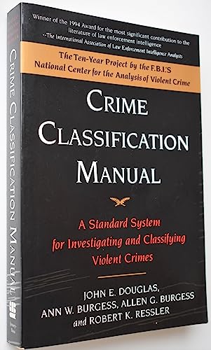 9780787938857: Crime Classification Manual: A Sttandard System for Investigating and Classifying Violent Crimes