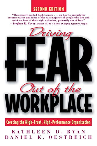 9780787939687: Driving Fear Out of the Workplace: Creating the High-Trust, High-Performance Organization (Jossey Bass Business & Management Series)