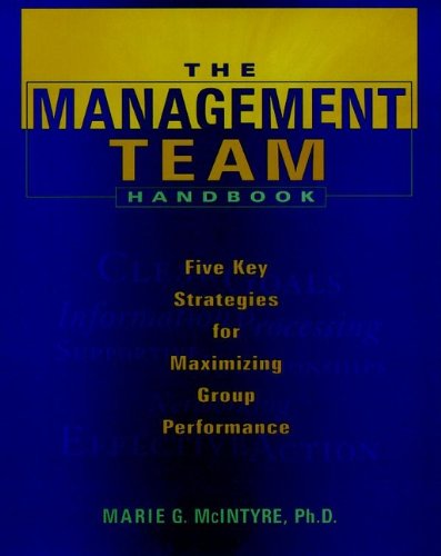 Beispielbild fr The Management Team Handbook : Five Key Strategies for Maximizing Group Performance zum Verkauf von Better World Books