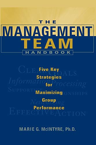 Stock image for The Management Team Handbook : Five Key Strategies for Maximizing Group Performance for sale by Better World Books: West