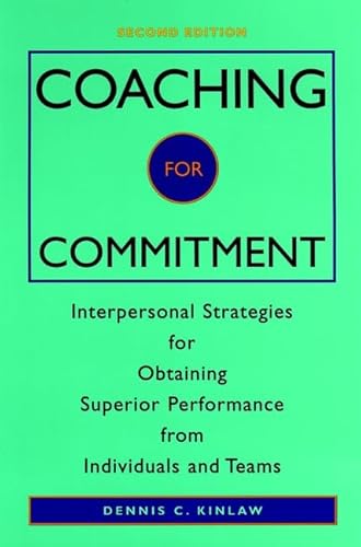 Beispielbild fr Coaching for Commitment : Interpersonal Strategies for Obtaining Superior Performance from Individuals and Teams zum Verkauf von Better World Books