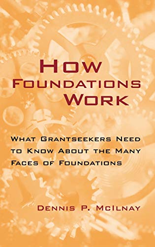 Stock image for How Foundations Work: What Grantseekers Need to Know About the Many Faces of Foundations for sale by Wonder Book