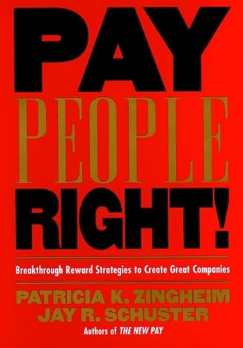 Beispielbild fr Pay People Right! : Breakthrough Reward Strategies to Create Great Companies zum Verkauf von Better World Books