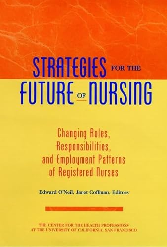 9780787940287: Strategies for the Future of Nursing : Changing Roles, Responsibilities, and Employment for Registered Nurses (Jossey Bass Health Series)