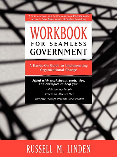 Stock image for Workbook for Seamless Government : A Hands-On Guide to Implementing Organizational Change for sale by Better World Books