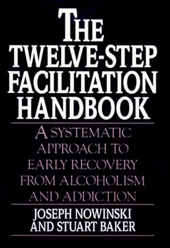 Stock image for The Twelve-Step Facilitation Handbook : A Systematic Approach to Early Recovery from Alcoholism and Addiction for sale by Better World Books