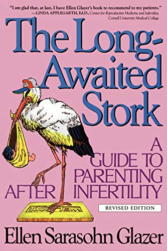 Stock image for The Long Awaited Stork : A Guide to Parenting after Infertility for sale by Better World Books