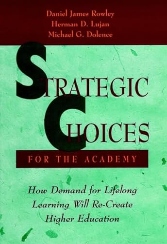 9780787940676: Strategic Choices for the Academy: How Demand for Lifelong Learning Will Recreate Higher Education (Jossey Bass Higher & Adult Education Series)