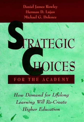 Stock image for Strategic Choices for the Academy: How Demand for Lifelong Learning Will Re-Create Higher Education for sale by Wonder Book